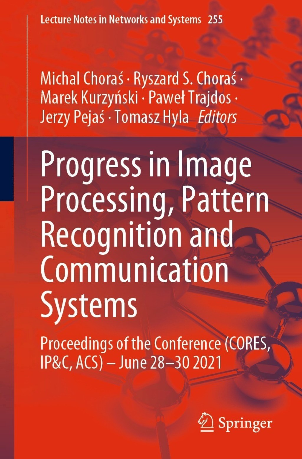Progress in Image Processing, Pattern Recognition and Communication Systems Proceedings of the Conference (CORES, IP&C, ACS) – June 28-30 2021