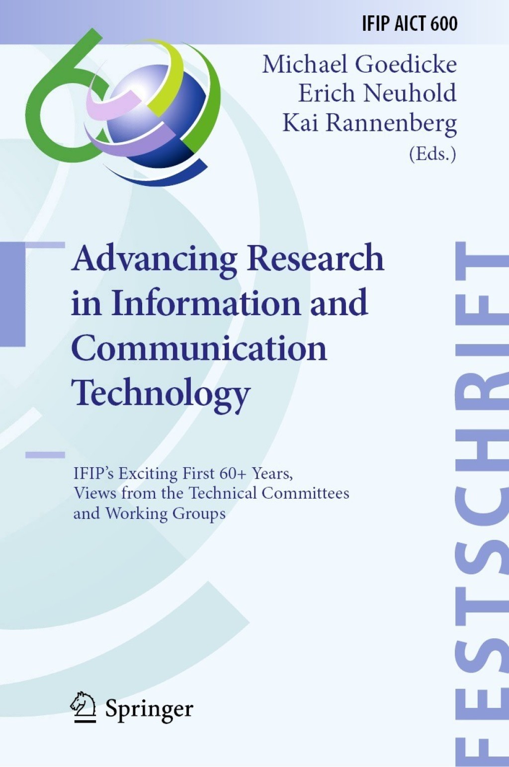 Advancing Research in Information and Communication Technology IFIP’s Exciting First 60+ Years, Views from the Technical Committees and Working Groups