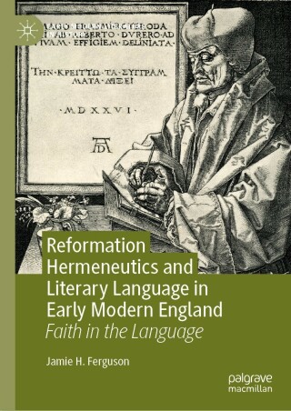 Cover image: Reformation Hermeneutics and Literary Language in Early Modern England 9783030817947