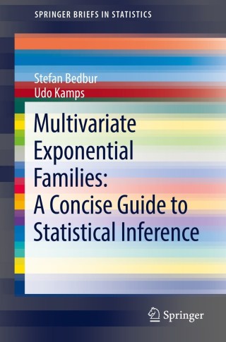 Cover image: Multivariate Exponential Families: A Concise Guide to Statistical Inference 9783030818999