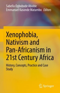 Imagen de portada: Xenophobia, Nativism and Pan-Africanism in 21st Century Africa 9783030820558