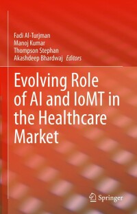 Cover image: Evolving Role of AI and IoMT in the Healthcare Market 9783030820787