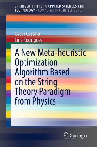 Imagen de portada: A New Meta-heuristic Optimization Algorithm Based on the String Theory Paradigm from Physics 9783030822873