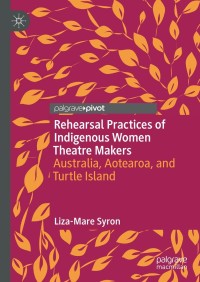 صورة الغلاف: Rehearsal Practices of Indigenous Women Theatre Makers 9783030823740