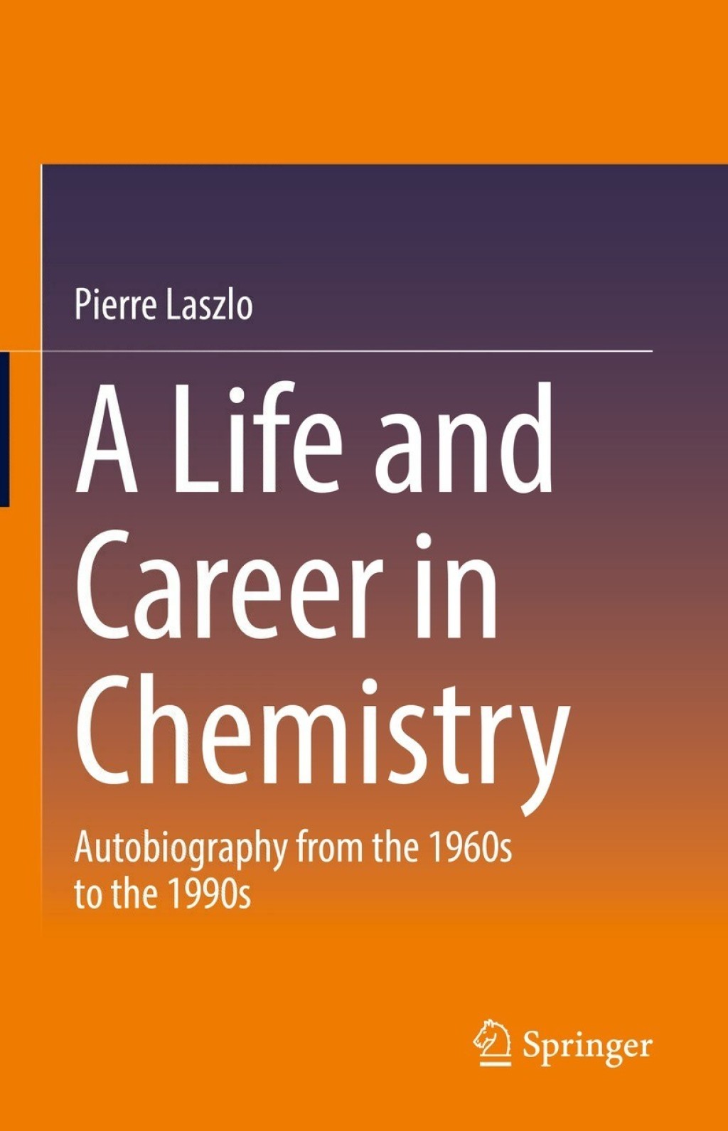 A Life and Career in Chemistry Autobiography from the 1960s to the 1990s