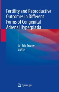 表紙画像: Fertility and Reproductive Outcomes in Different Forms of Congenital Adrenal Hyperplasia 9783030825904
