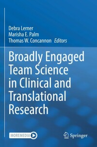 表紙画像: Broadly Engaged Team Science in Clinical and Translational Research 9783030830274