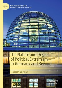Cover image: The Nature and Origins of Political Extremism In Germany and Beyond 9783030833350