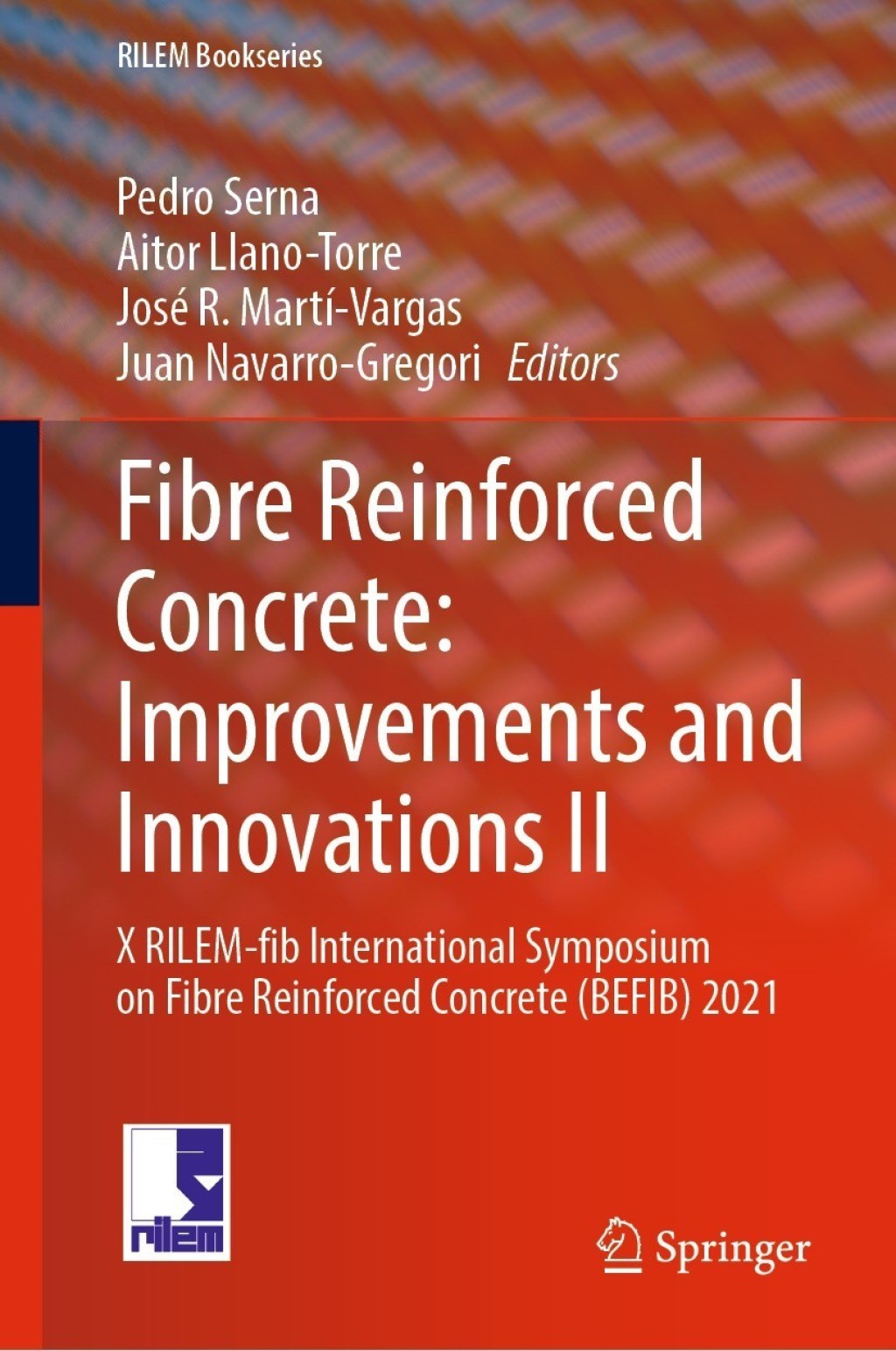 Fibre Reinforced Concrete: Improvements and Innovations II X RILEM-fib International Symposium on Fibre Reinforced Concrete (BEFIB) 2021