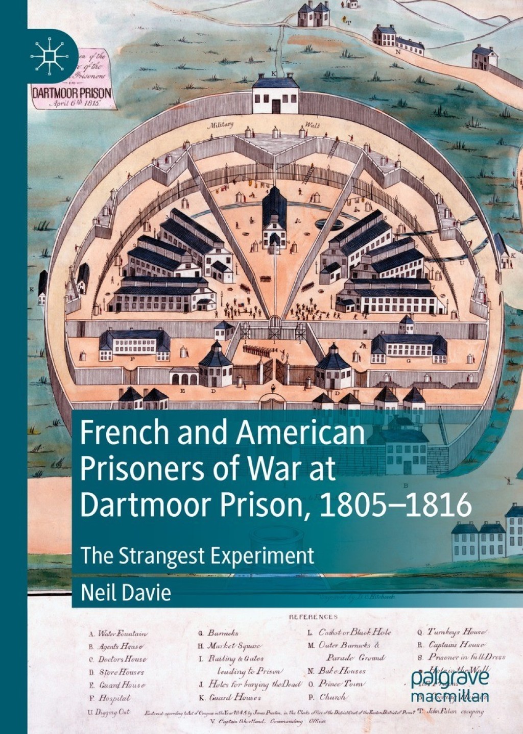 French and American Prisoners of War at Dartmoor Prison, 1805-1816 The Strangest Experiment