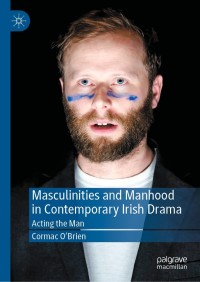 Titelbild: Masculinities and Manhood in Contemporary Irish Drama 9783030840747