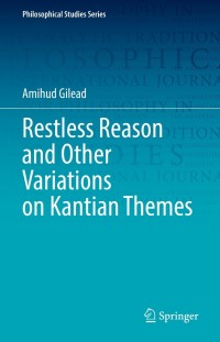 صورة الغلاف: Restless Reason and Other Variations on Kantian Themes 9783030841966