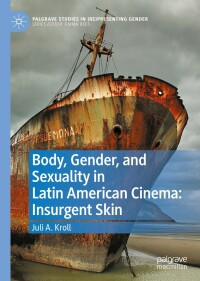 Imagen de portada: Body, Gender, and Sexuality in Latin American Cinema: Insurgent Skin 9783030845575