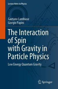Immagine di copertina: The Interaction of Spin with Gravity in Particle Physics 9783030847708