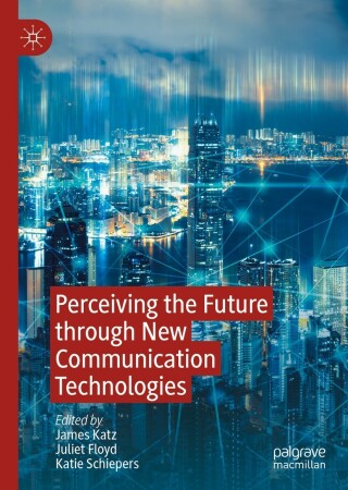 صورة الغلاف: Perceiving the Future through New Communication Technologies 9783030848828