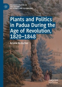 Immagine di copertina: Plants and Politics in Padua During the Age of Revolution, 1820–1848 9783030853426