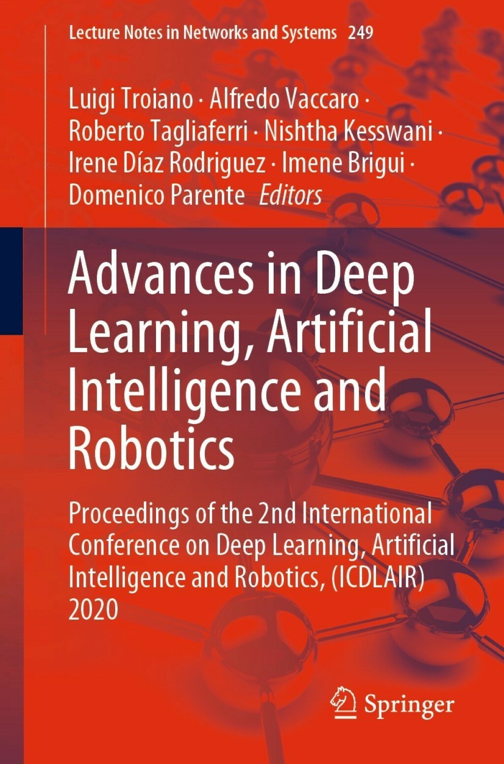 Advances in Deep Learning, Artificial Intelligence and Robotics Proceedings of the 2nd International Conference on Deep Learning, Artificial Intelligence and Robotics, (ICDLAIR) 2020