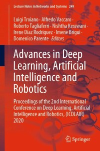 Cover image: Advances in Deep Learning, Artificial Intelligence and Robotics 9783030853648