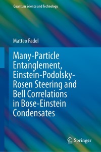 表紙画像: Many-Particle Entanglement, Einstein-Podolsky-Rosen Steering and Bell Correlations in Bose-Einstein Condensates 9783030854713