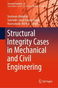 Cover image: Structural Integrity Cases in Mechanical and Civil Engineering 9783030856458