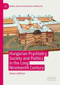 Immagine di copertina: Hungarian Psychiatry, Society and Politics in the Long Nineteenth Century 9783030857059