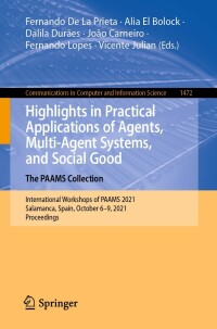 Imagen de portada: Highlights in Practical Applications of Agents, Multi-Agent Systems, and Social Good. The PAAMS Collection 9783030857097
