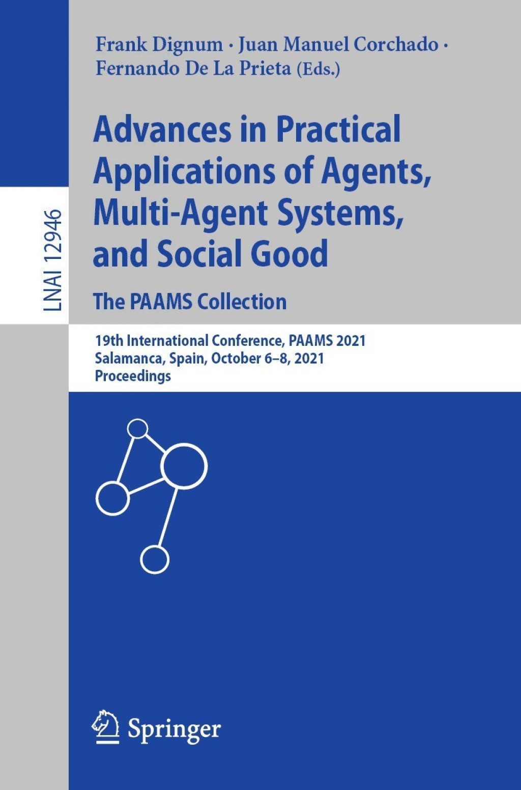 Advances in Practical Applications of Agents, Multi-Agent Systems, and Social Good. The PAAMS Collection 19th International Conference, PAAMS 2021, Salamanca, Spain, October 6–8, 2021, Proceedings
