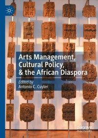 Cover image: Arts Management, Cultural Policy, & the African Diaspora 9783030858094