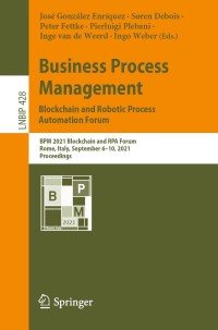 Cover image: Business Process Management: Blockchain and Robotic Process Automation Forum 9783030858667