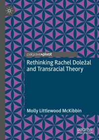 Omslagafbeelding: Rethinking Rachel Doležal and Transracial Theory 9783030862770