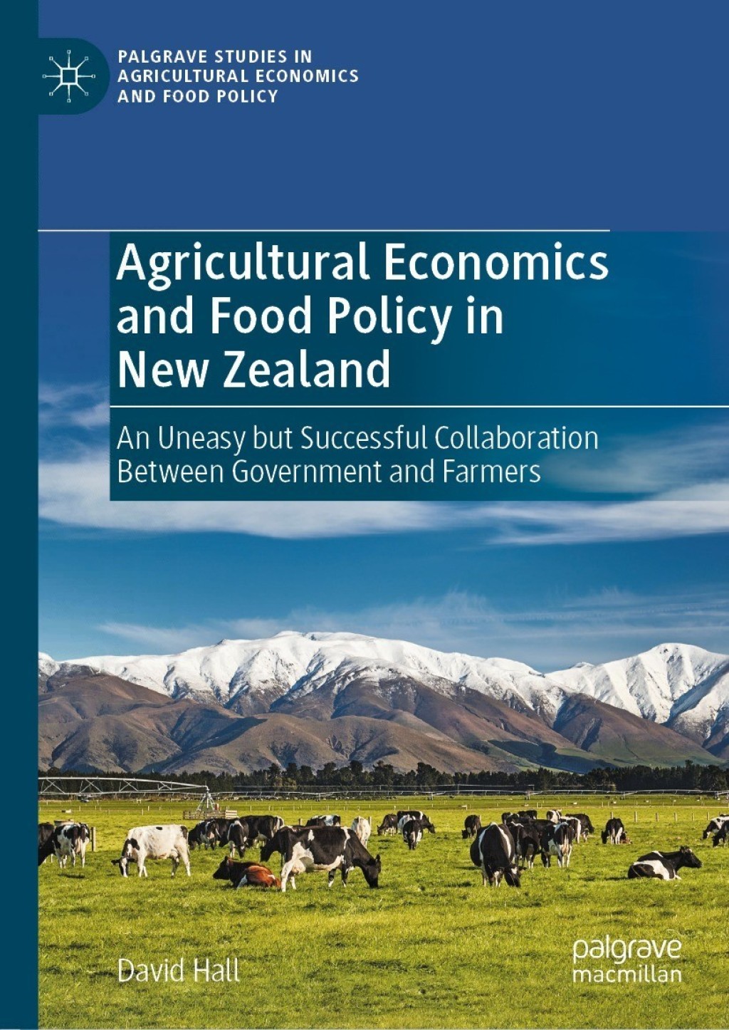 Agricultural Economics and Food Policy in New Zealand An Uneasy but Successful Collaboration Between Government and Farmers