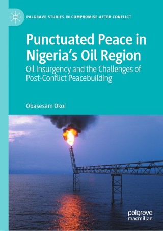 صورة الغلاف: Punctuated Peace in Nigeria’s Oil Region 9783030863265