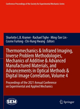 Cover image: Thermomechanics & Infrared Imaging, Inverse Problem Methodologies, Mechanics of Additive & Advanced Manufactured Materials, and Advancements in Optical Methods & Digital Image Correlation, Volume 4 9783030867447