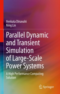 صورة الغلاف: Parallel Dynamic and Transient Simulation of Large-Scale Power Systems 9783030867812