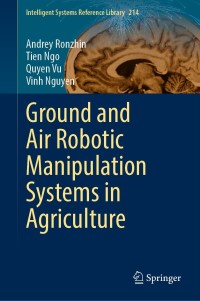 Cover image: Ground and Air Robotic Manipulation Systems in Agriculture 9783030868253