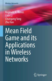 Cover image: Mean Field Game and its Applications in Wireless Networks 9783030869045