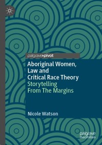 Cover image: Aboriginal Women, Law and Critical Race Theory 9783030873264