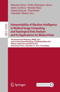 Omslagafbeelding: Interpretability of Machine Intelligence in Medical Image Computing, and Topological Data Analysis and Its Applications for Medical Data 9783030874438