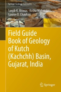 Omslagafbeelding: Field Guide Book of Geology of Kutch (Kachchh) Basin, Gujarat, India 9783030874698
