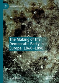 Immagine di copertina: The Making of the Democratic Party in Europe, 1860–1890 9783030877477
