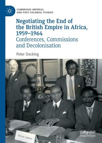 Imagen de portada: Negotiating the End of the British Empire in Africa, 1959-1964 9783030880903