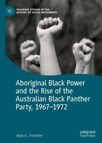 Imagen de portada: Aboriginal Black Power and the Rise of the Australian Black Panther Party, 1967-1972 9783030881351