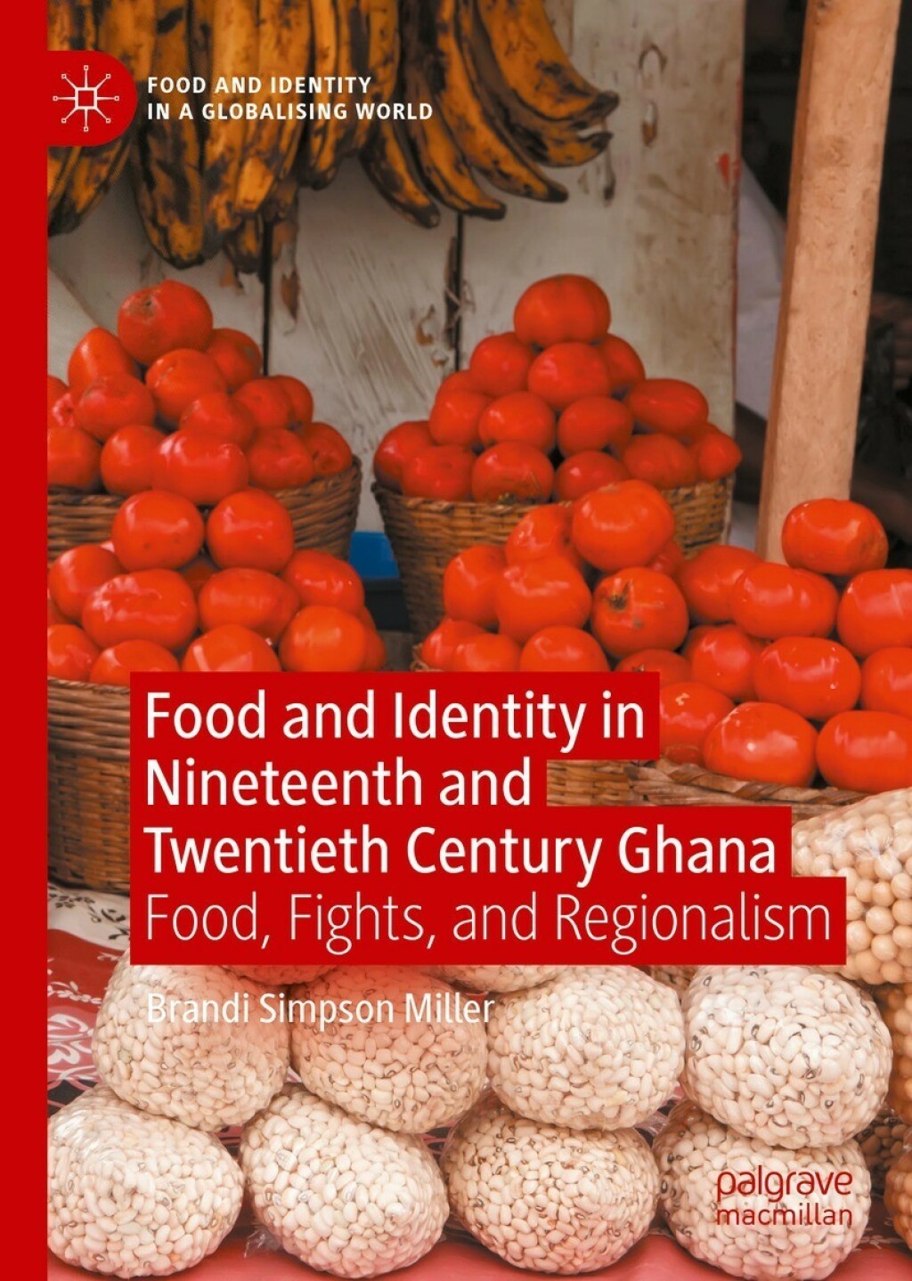 Food and Identity in Nineteenth and Twentieth Century Ghana Food, Fights, and Regionalism