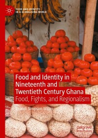 Cover image: Food and Identity in Nineteenth and Twentieth Century Ghana 9783030884024