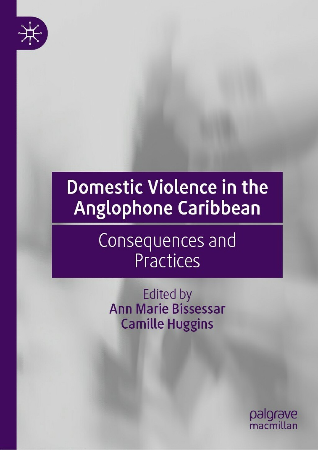 Domestic Violence in the Anglophone Caribbean Consequences and Practices