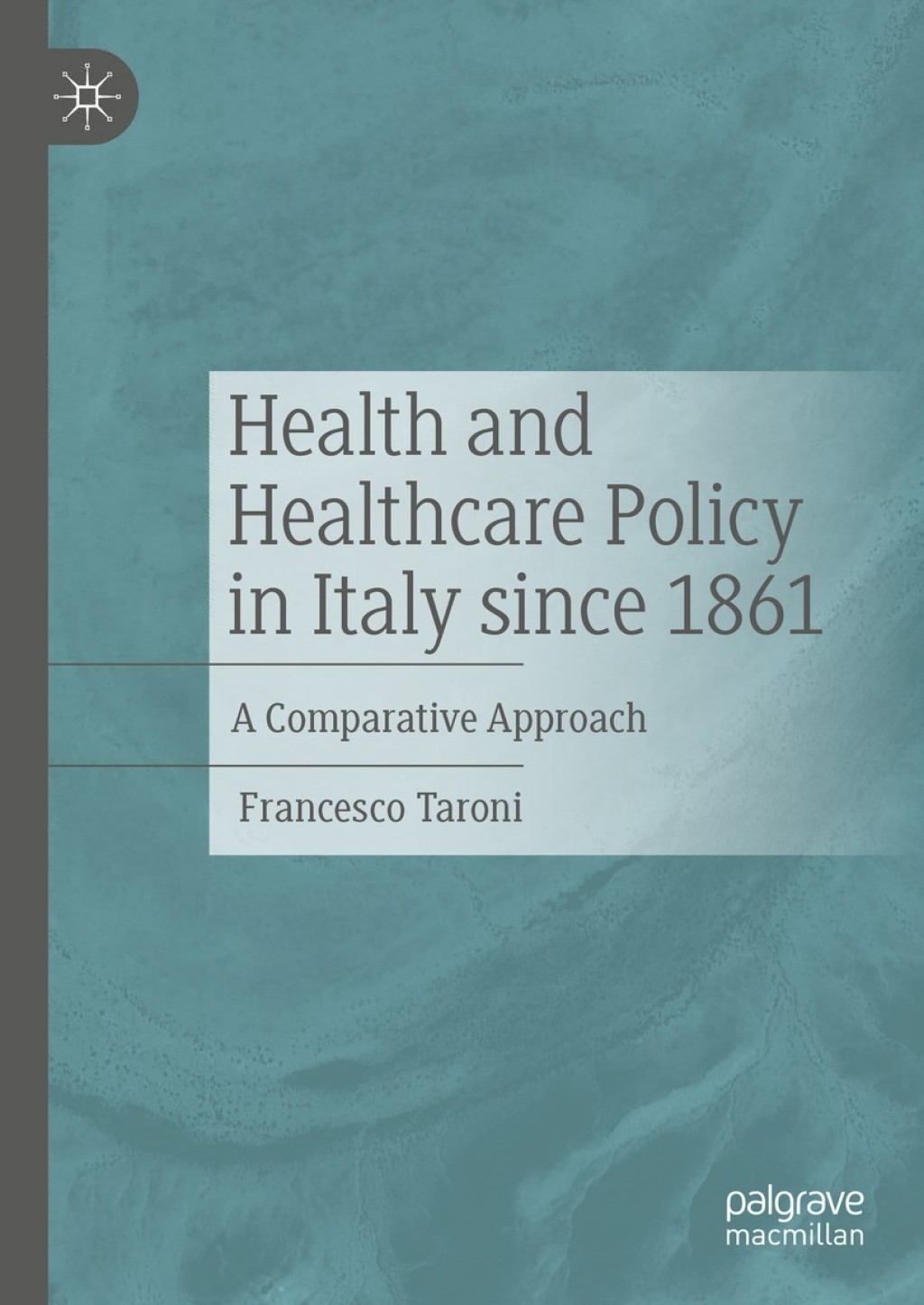 Health and Healthcare Policy in Italy since 1861 A Comparative Approach