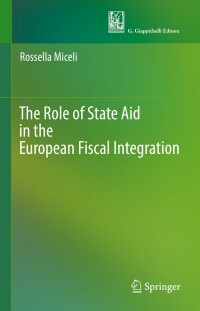 Titelbild: The Role of State Aid in the European Fiscal Integration 9783030887346