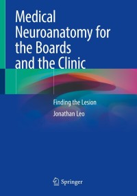 Imagen de portada: Medical Neuroanatomy for the Boards and the Clinic 9783030888343