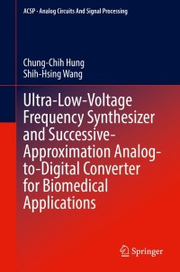 Imagen de portada: Ultra-Low-Voltage Frequency Synthesizer and Successive-Approximation Analog-to-Digital Converter for Biomedical Applications 9783030888442