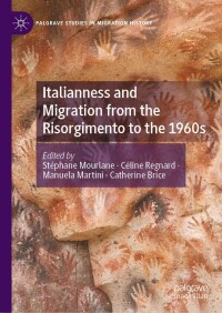 Cover image: Italianness and Migration from the Risorgimento to the 1960s 9783030889630